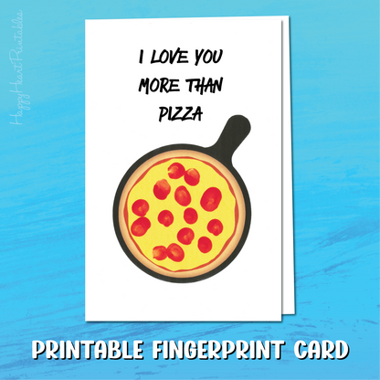 I Love You More Than Pizza - Printable Fingerprint Card